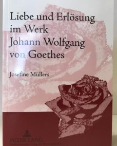 Goethe: Josefine Müllers. Liebe und Erlösung im Werk Johann Wolfgang von Goethes.