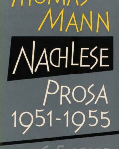 Thomas Mann. Nachlese. Prosa 1951-1955.