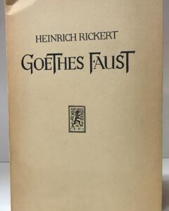 Goethe: Heinrich Rickert. Goethes Faust.