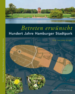 Stadtpark: Heino Grunert. »Betreten erwünscht«. Hundert Jahre Hamburger Stadtpark.