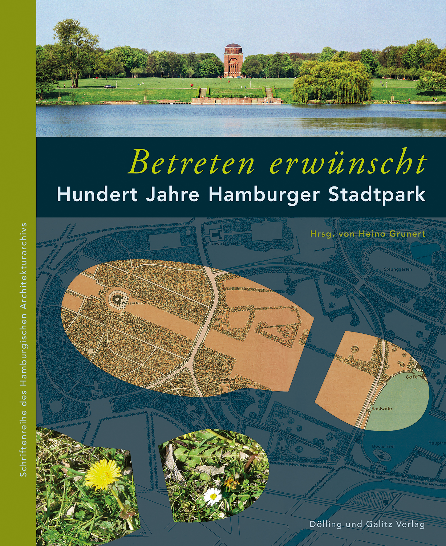 Stadtpark: Heino Grunert. »Betreten erwünscht«. Hundert Jahre Hamburger Stadtpark.