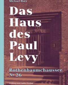 Michael Batz. Das Haus des Paul Levy.