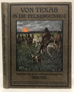 Friedrich Armand Strubberg. Von Texas in die Felsengebirge