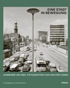 Walter Lüden. Eine Stadt in Bewegung – Hamburg um 1960.