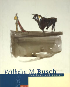 Wilhelm M. Busch. Zeichner und Lehrer