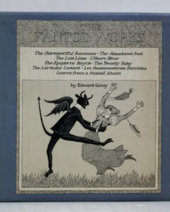 Edward Gorey. The Fantod Works