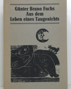 Günter Bruno Fuchs. Aus dem Leben eines Taugenichts